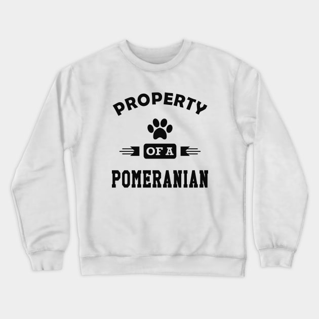 Pomeranian Dog - Property of a pomeranian Crewneck Sweatshirt by KC Happy Shop